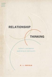 Relationship Thinking : Agency, Enchrony, and Human Sociality