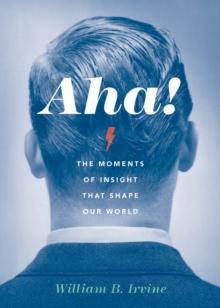 Aha! : The Moments of Insight that Shape Our World