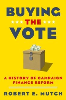 Buying the Vote : A History of Campaign Finance Reform