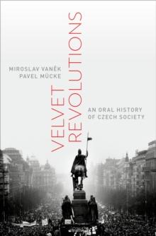 Velvet Revolutions : An Oral History of Czech Society