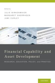 Financial Capability and Asset Development : Research, Education, Policy, and Practice