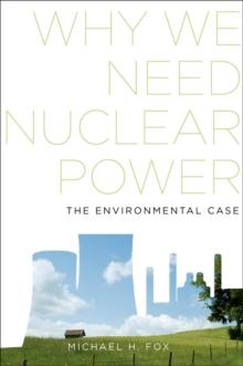 Why We Need Nuclear Power : The Environmental Case