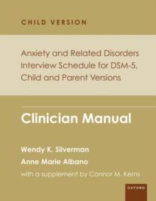 Anxiety and Related Disorders Interview Schedule for DSM-5, Child and Parent Version : Clinician Manual