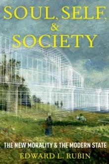 Soul, Self, and Society : The New Morality and the Modern State