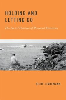 Holding and Letting Go : The Social Practice of Personal Identities