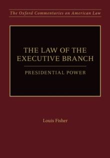 The Law of the Executive Branch : Presidential Power