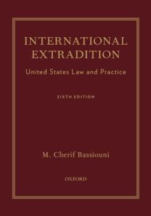 International Extradition : United States Law and Practice