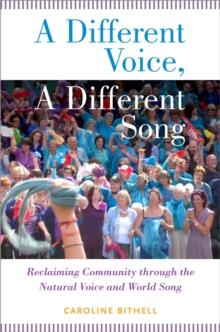 A Different Voice, A Different Song : Reclaiming Community through the Natural Voice and World Song