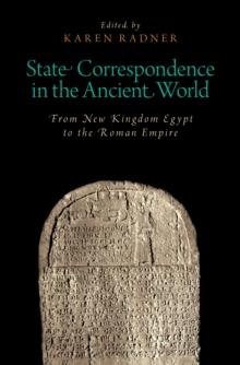 State Correspondence in the Ancient World : From New Kingdom Egypt to the Roman Empire