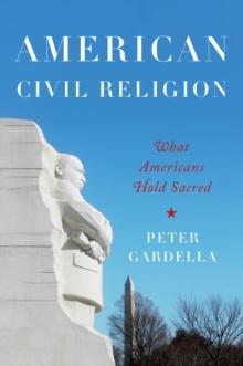 American Civil Religion : What Americans Hold Sacred