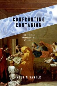 Confronting Contagion : Our Evolving Understanding of Disease