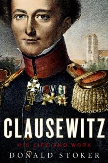 Clausewitz : His Life and Work