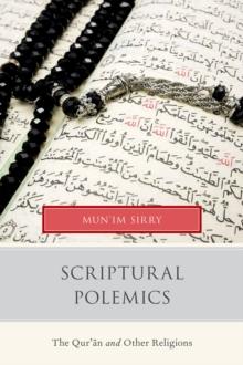 Scriptural Polemics : The Qur'an and Other Religions