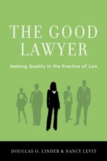 The Good Lawyer : Seeking Quality in the Practice of Law