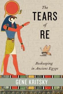 The Tears of Re : Beekeeping in Ancient Egypt