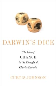 Darwin's Dice : The Idea of Chance in the Thought of Charles Darwin