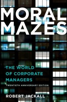 Moral Mazes : The World of Corporate Managers