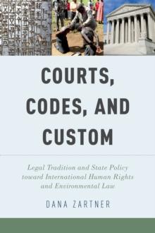 Courts, Codes, and Custom : Legal Tradition and State Policy toward International Human Rights and Environmental Law