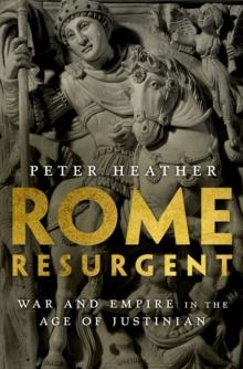 Rome Resurgent : War and Empire in the Age of Justinian