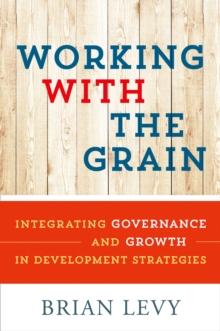 Working with the Grain : Integrating Governance and Growth in Development Strategies