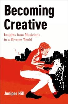 Becoming Creative : Insights from Musicians in a Diverse World