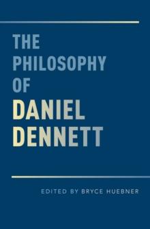 The Philosophy of Daniel Dennett