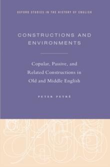 Constructions and Environments : Copular, Passive, and Related Constructions in Old and Middle English