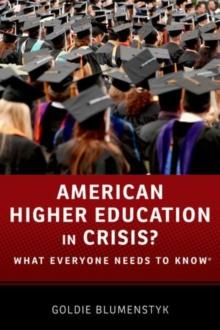 American Higher Education in Crisis? : What Everyone Needs to Know