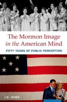 The Mormon Image in the American Mind : Fifty Years of Public Perception