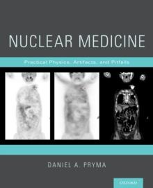 Nuclear Medicine : Practical Physics, Artifacts, and Pitfalls