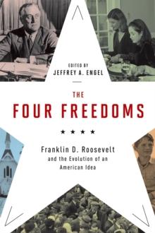 The Four Freedoms : Franklin D. Roosevelt and the Evolution of an American Idea