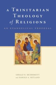 A Trinitarian Theology of Religions : An Evangelical Proposal