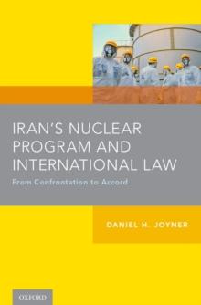 Iran's Nuclear Program and International Law : From Confrontation to Accord