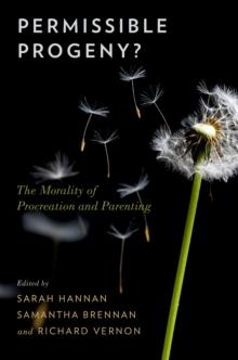 Permissible Progeny? : The Morality of Procreation and Parenting