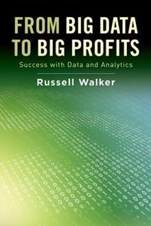 From Big Data to Big Profits : Success with Data and Analytics