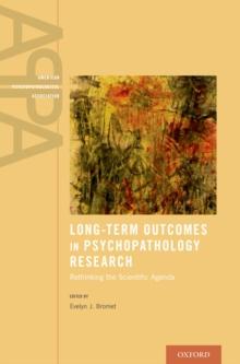 Long-Term Outcomes in Psychopathology Research : Rethinking the Scientific Agenda