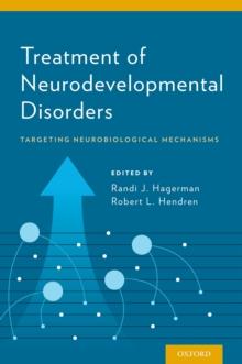 Treatment of Neurodevelopmental Disorders : Targeting Neurobiological Mechanisms