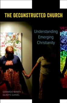 The Deconstructed Church : Understanding Emerging Christianity