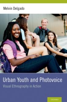 Urban Youth and Photovoice : Visual Ethnography in Action