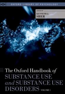 The Oxford Handbook of Substance Use and Substance Use Disorders : Volume 1