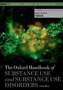 The Oxford Handbook of Substance Use and Substance Use Disorders : Volume 2