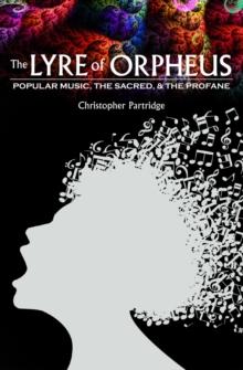 The Lyre of Orpheus : Popular Music, the Sacred, and the Profane