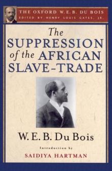 The Suppression of the African Slave-Trade to the United States of America (The Oxford W. E. B. Du Bois)