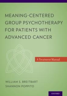 Meaning-Centered Group Psychotherapy for Patients with Advanced Cancer : A Treatment Manual