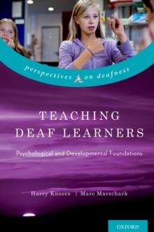 Teaching Deaf Learners : Psychological and Developmental Foundations