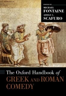 The Oxford Handbook of Greek and Roman Comedy