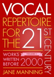 Vocal Repertoire for the Twenty-First Century, Volume 1 : Works Written Before 2000