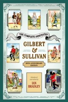 The Complete Annotated Gilbert & Sullivan : 20th Anniversary Edition