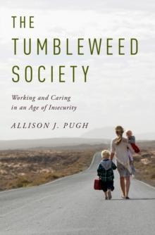 The Tumbleweed Society : Working and Caring in an Age of Insecurity