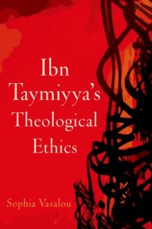 Ibn Taymiyyas Theological Ethics